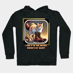 I saw it in the movies, where's my mask? (cat wearing boots) Hoodie